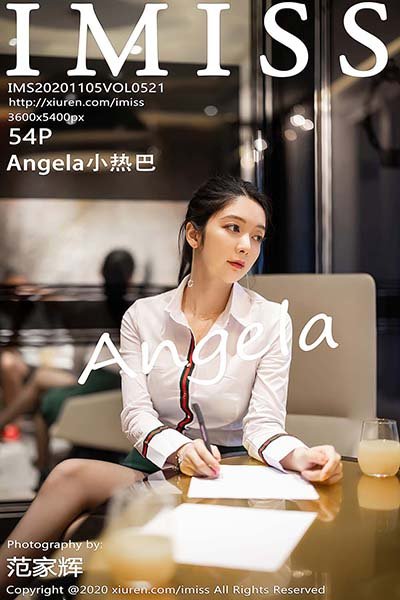 [IMiss爱蜜社]IMS20201105VOL0521 2020.11.05 VOL.521 Angela小热巴[54+1P/444MB]-萌图网